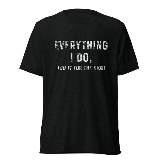 "EVERYTHING I DO" - Short sleeve t-shirt