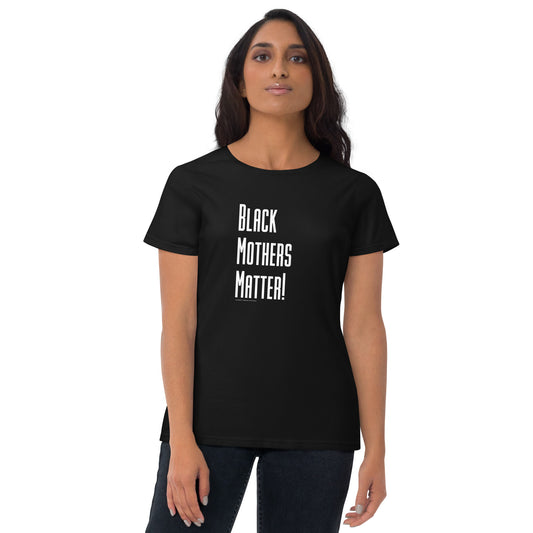 "BLACK MOTHERS MATTER!" - Women's short sleeve t-shirt