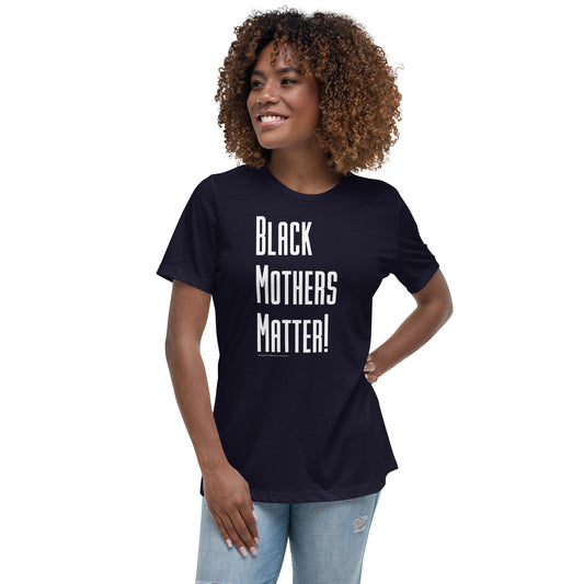 "BLACK MOTHERS MATTER!" - Women's Relaxed T-Shirt